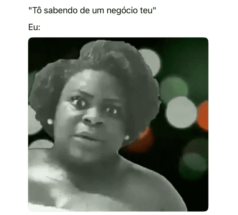 Tô sabendo de uma negocio teu