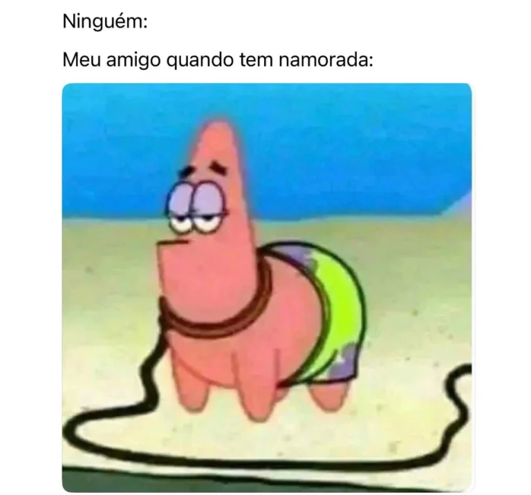 meu amigo quando tem namorada